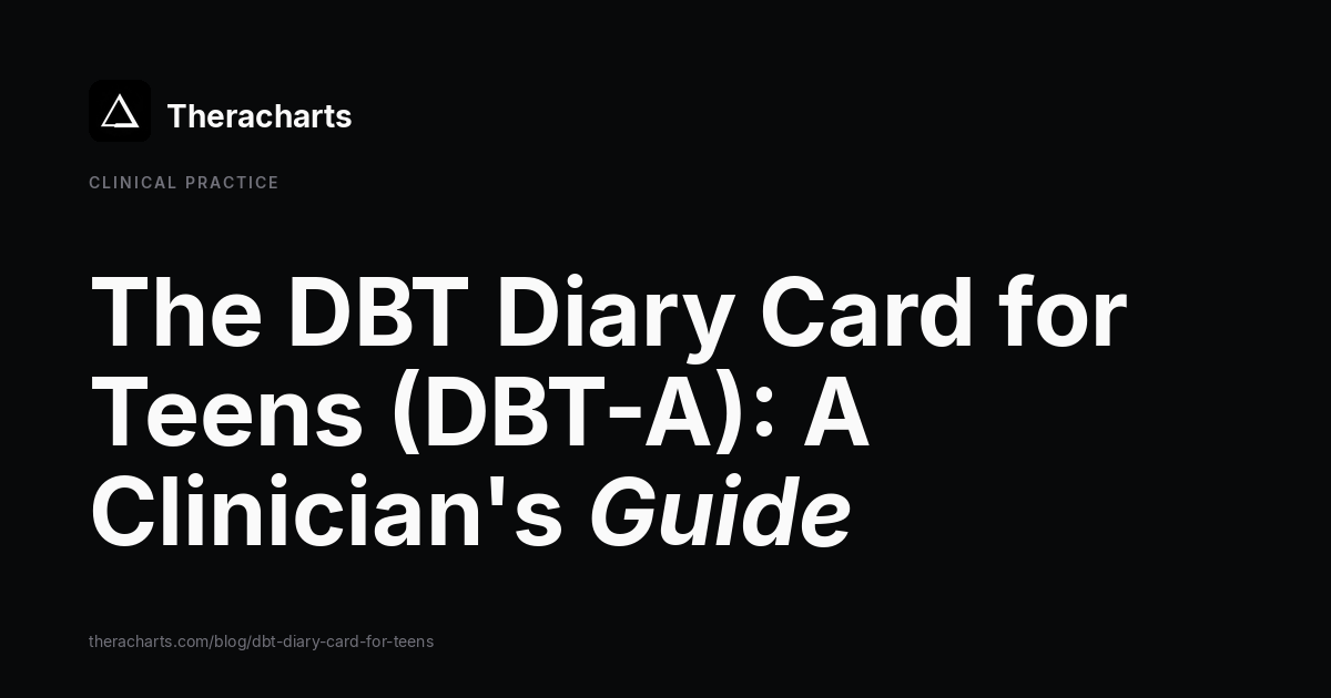 The DBT Diary Card for Teens (DBT-A): A Clinician's Guide