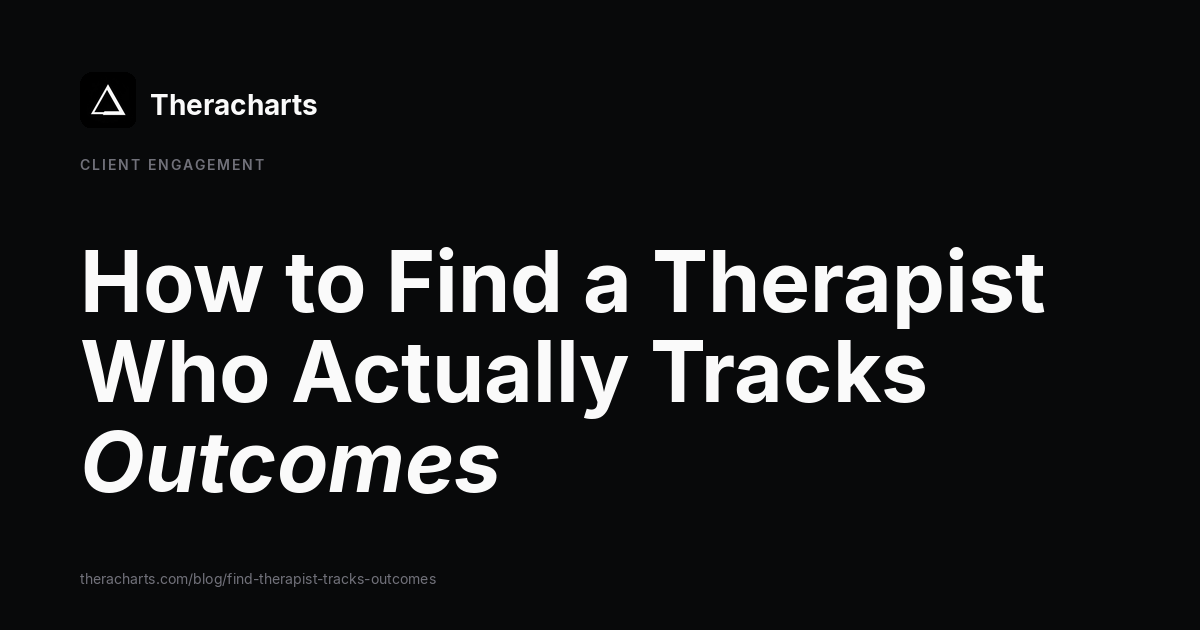 How to Find a Therapist Who Actually Tracks Outcomes