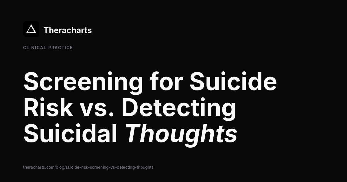 Screening for Suicide Risk vs. Detecting Suicidal Thoughts