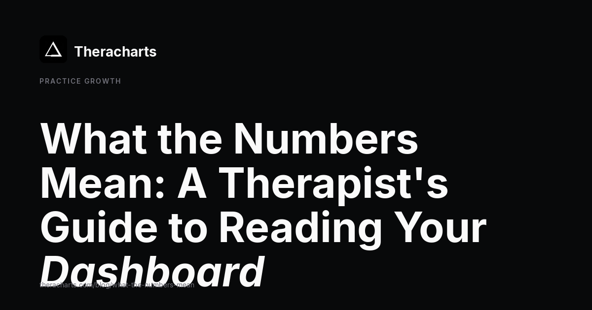 What the Numbers Mean: A Therapist's Guide to Reading Your Dashboard